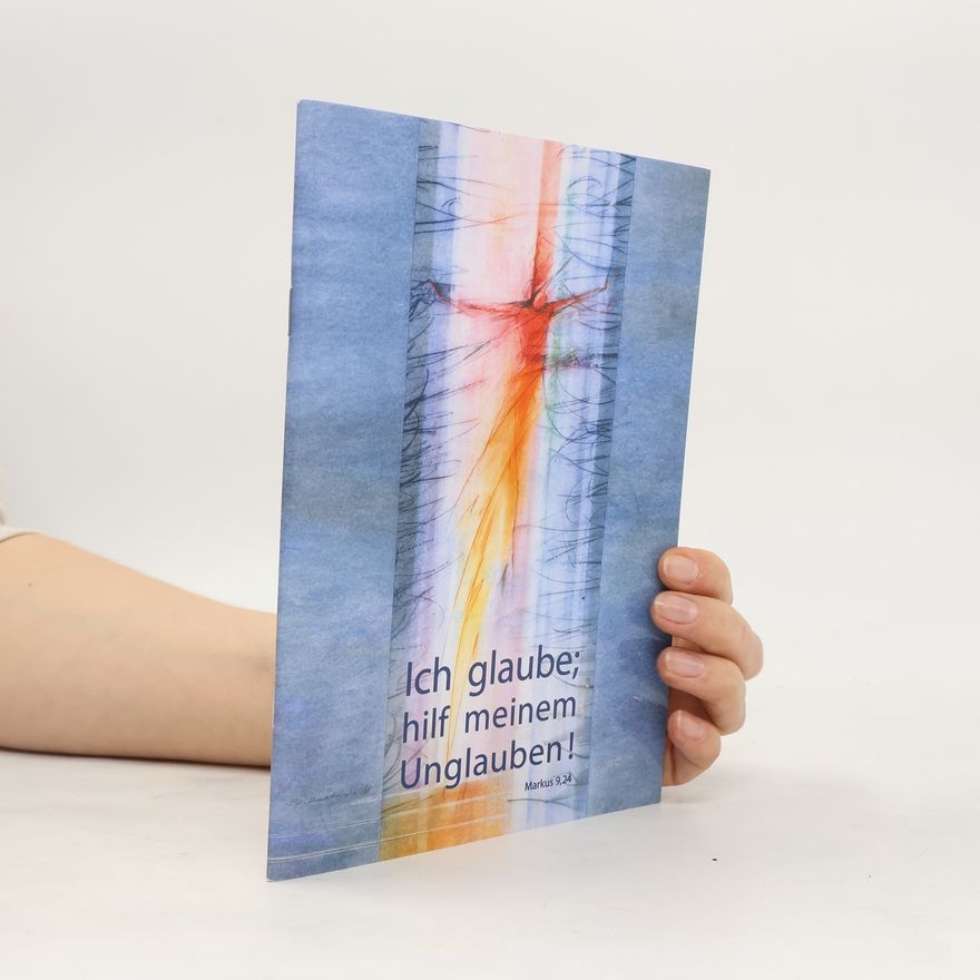 Autorenkollektiv Ich glaube; hilf meinem Unglauben!