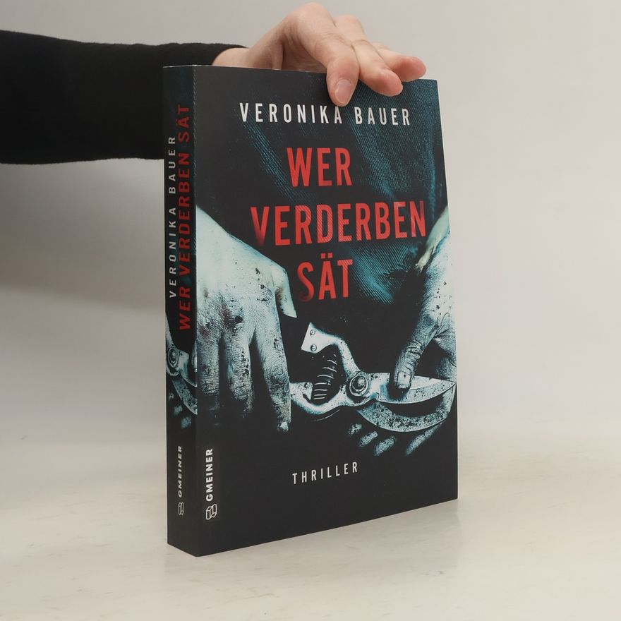 Veronika Bauer Wer Verderben sät