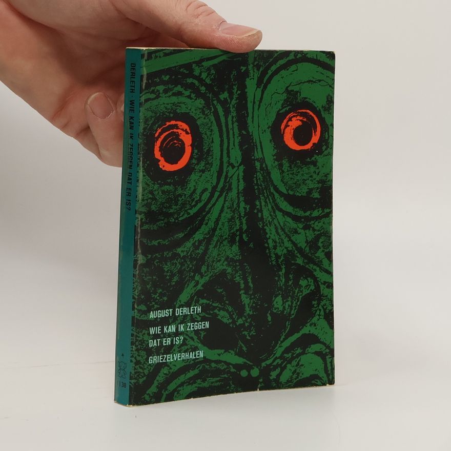 August Derleth Wie kan ik zeggen dat er is?