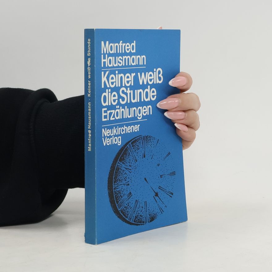 Manfred Hausmann Keiner weiß die Stunde