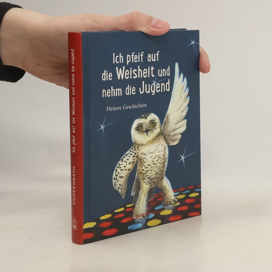 Autorenkollektiv Ich pfeif auf die Weisheit und nehm die Jugend