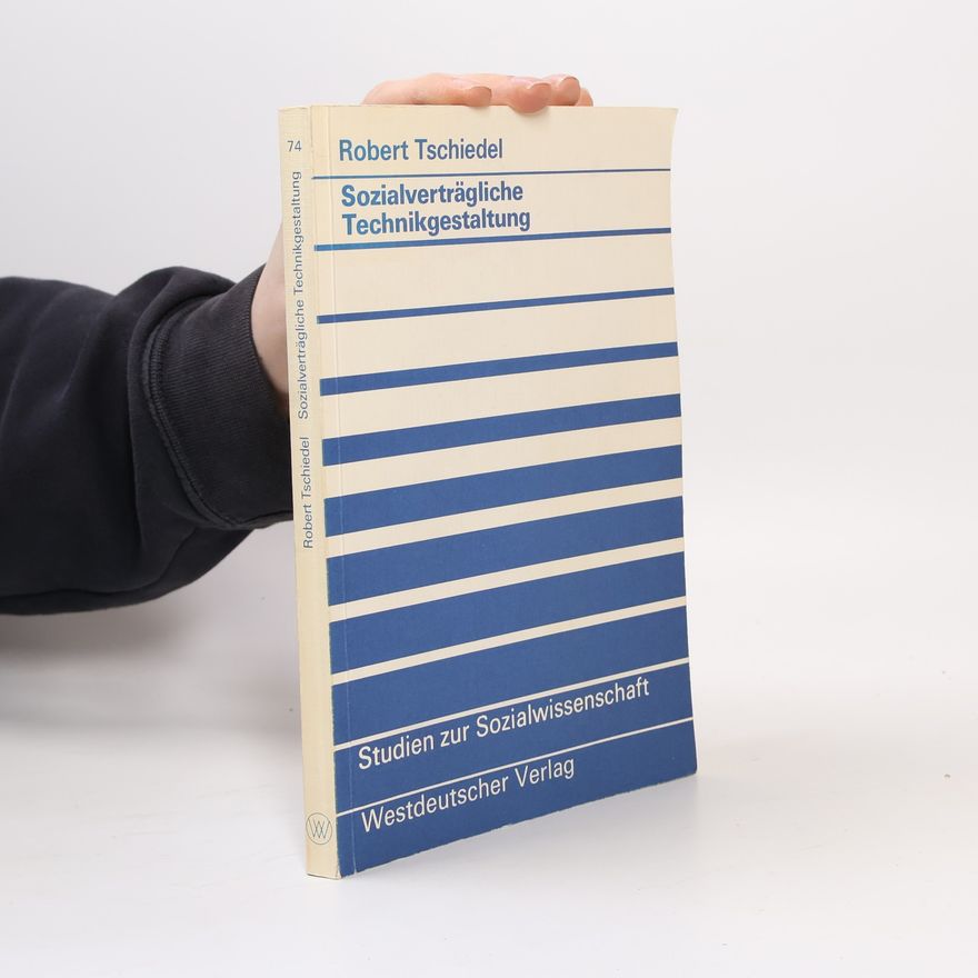 Robert Tschiedel Studien zur Sozialwissenschaft - 74: Sozialverträgliche Technikgestaltung