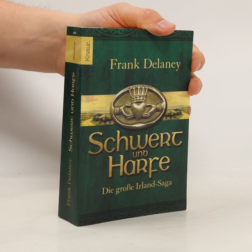 Frank Delaney Schwert und Harfe: Die grosse Irland-Saga