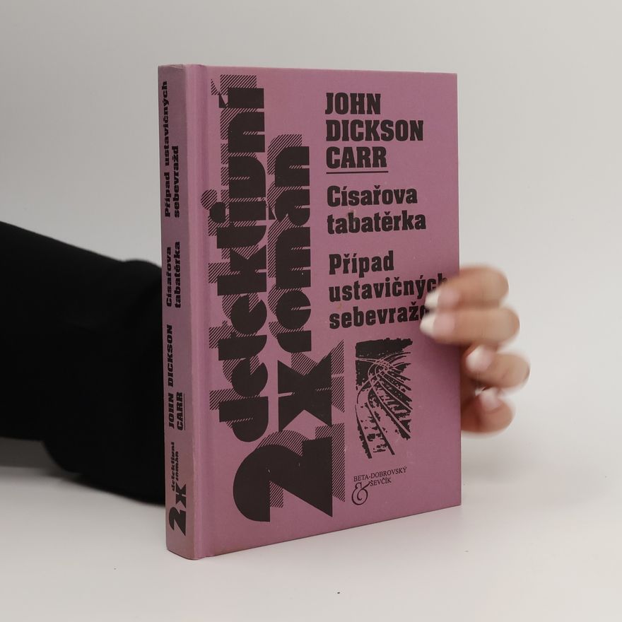 John Dickson Carr 2x detektivní román: Císařova tabatěrka; Případ ustavičných sebevražd