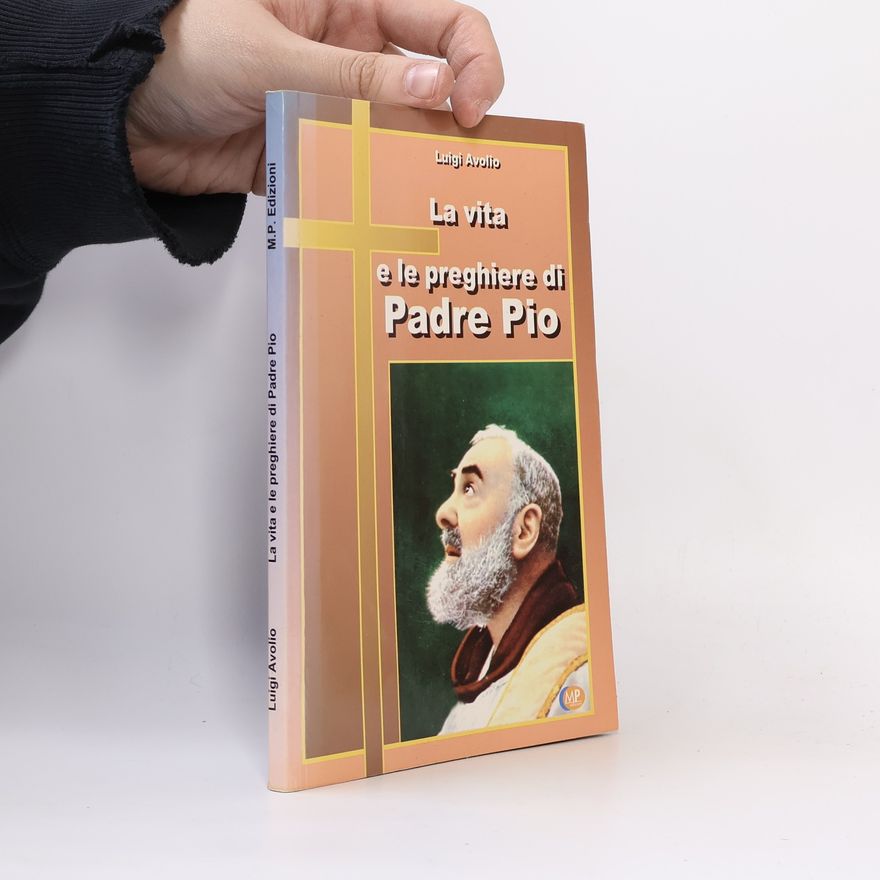 Luigi Avolio La vita e le preghiere di Padre Pio