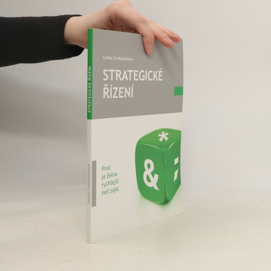 Lenka Cimbálníková Strategické řízení : proč je želva rychlejší než zajíc