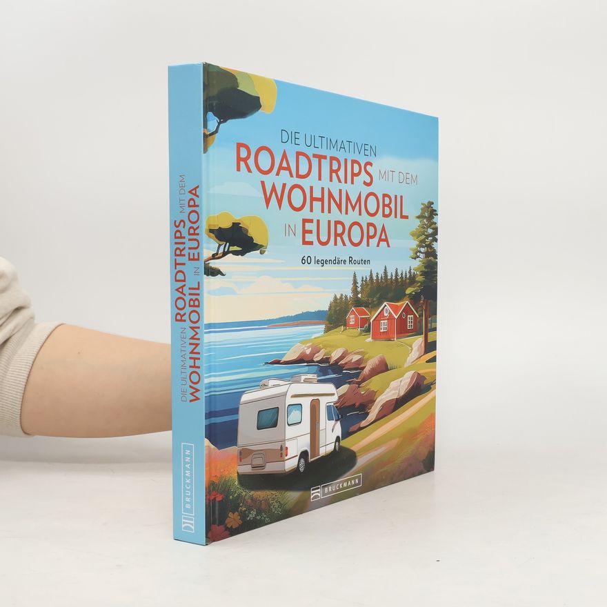 Iris Löser Die ultimativen Roadtrips mit dem Wohnmobil in Europa