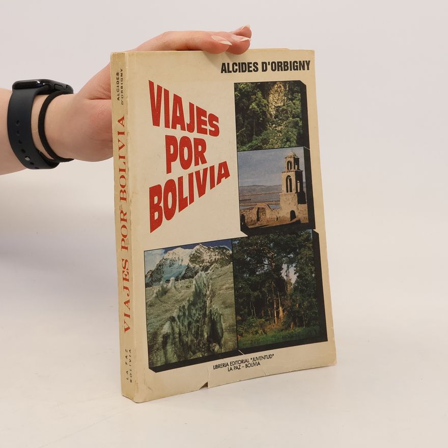 Alcide Dessalines d' Orbigny Viajes por Bolivia