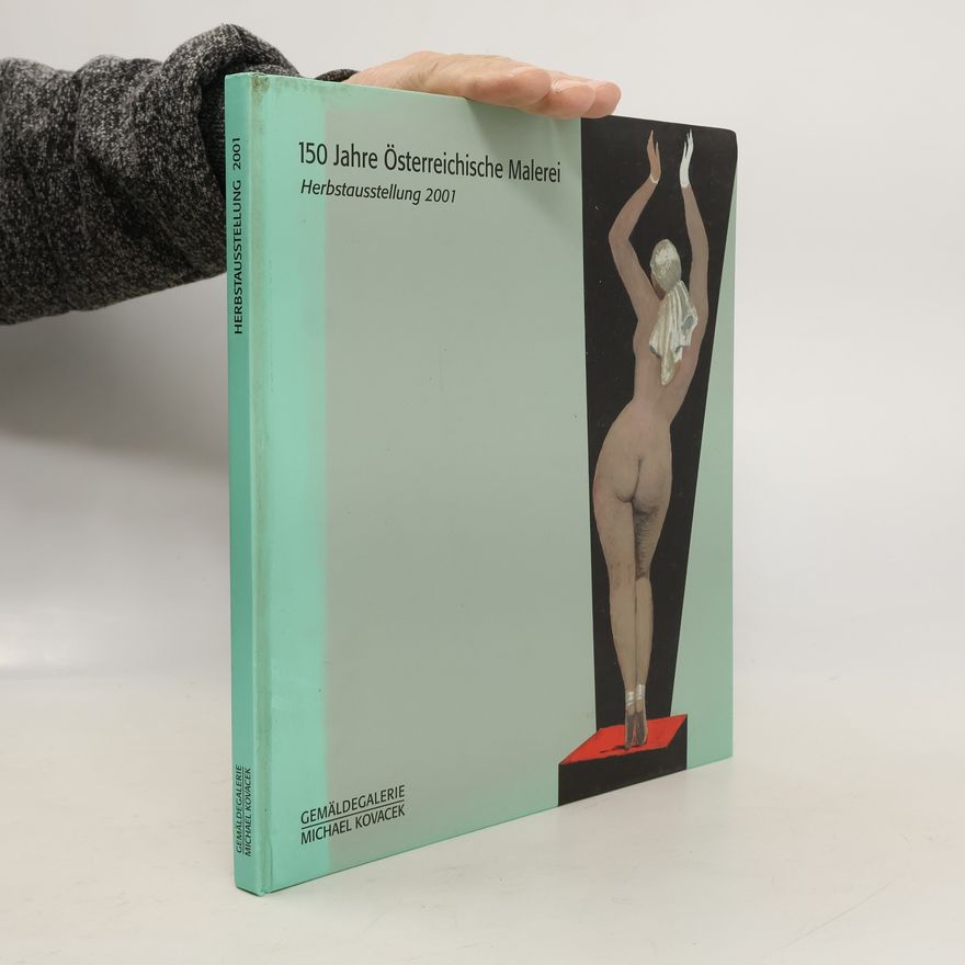 Autorenkollektiv 150 Jahre Österreichische Malerei. Herbstausstellung 2001