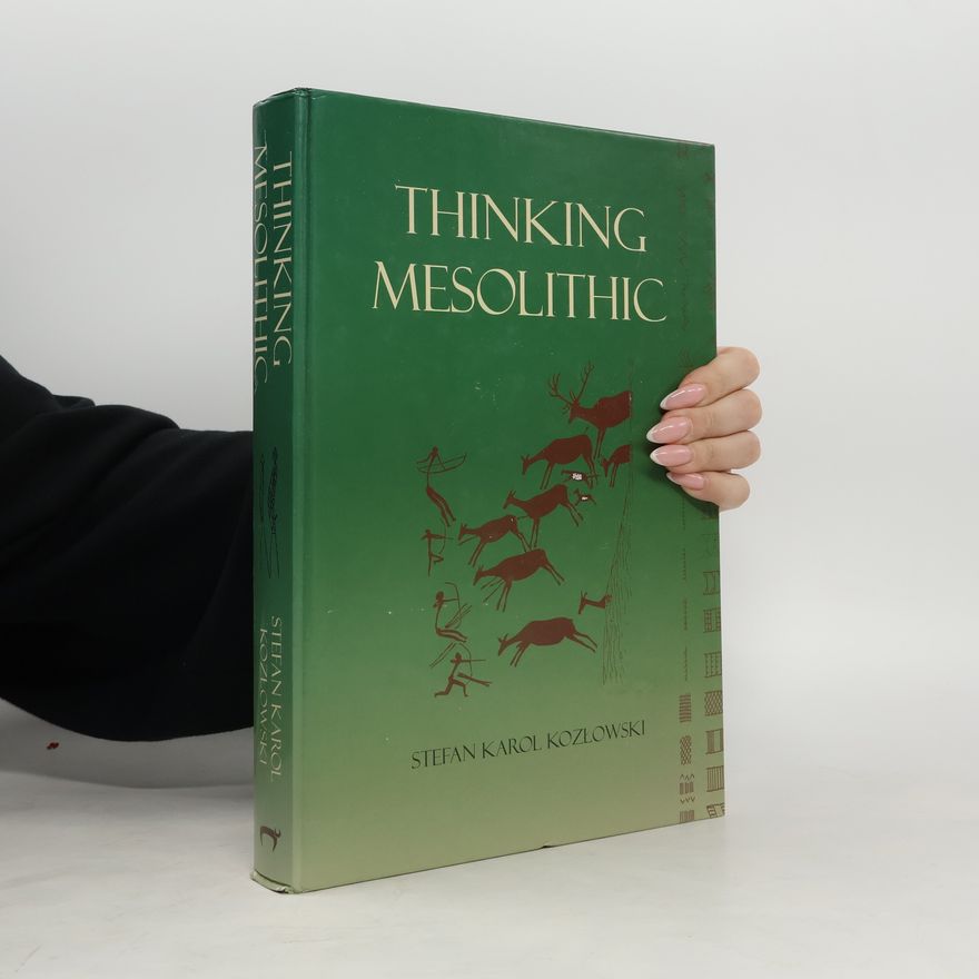 Stefan Karol Kozłowski Thinking Mesolithic