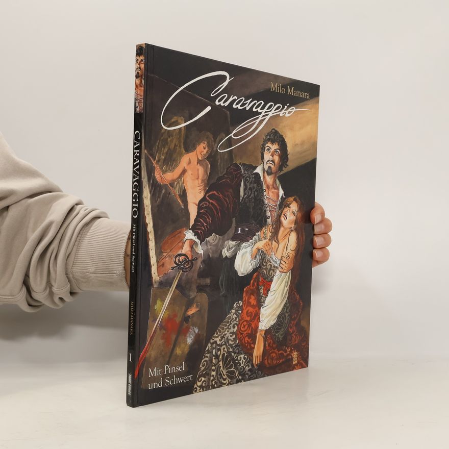 Milo Manara Caravaggio - Mit Pinsel und Schwert. Bd.1