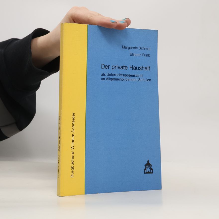 Mária Schmidt Der private Haushalt als Unterrichtsgegenstand an Allgemeinbildenden Schulen