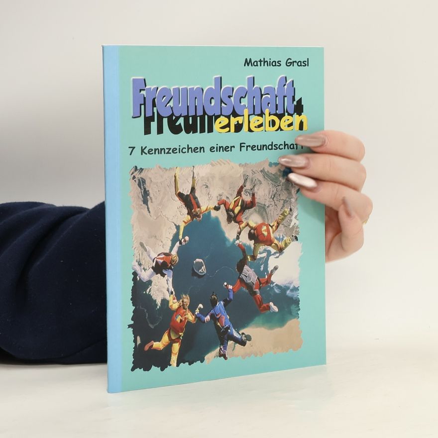 Mathias Grasl Freundschaft erleben