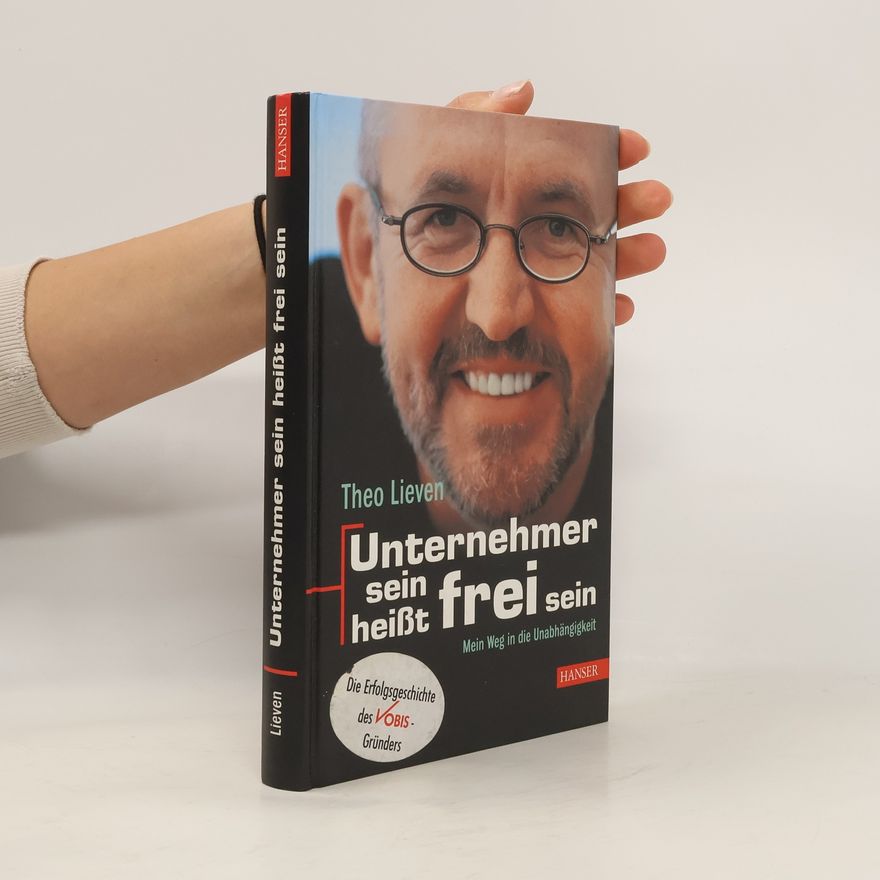 Theo Lieven Unternehmer sein heißt frei sein