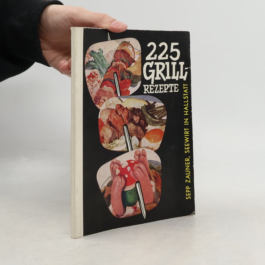 Sepp Zauner 225 Grillrezepte