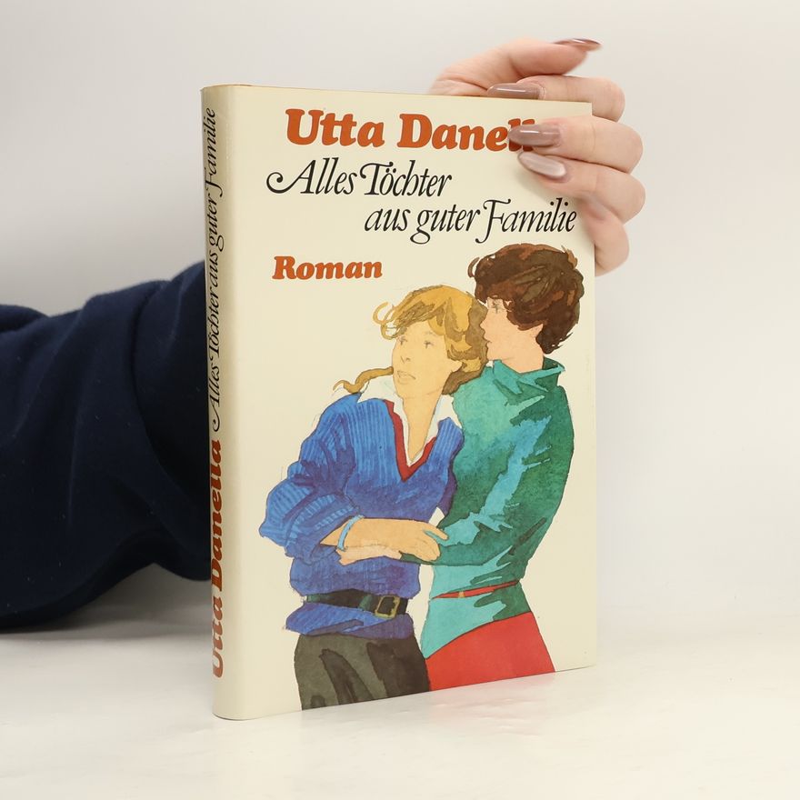 Utta Danella Alles Töchter aus guter Familie