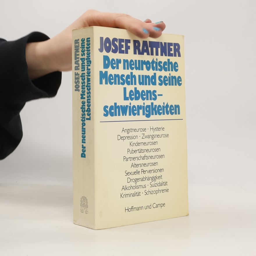Josef Rattner Der neurotische Mensch und seine Lebensschwierigkeiten