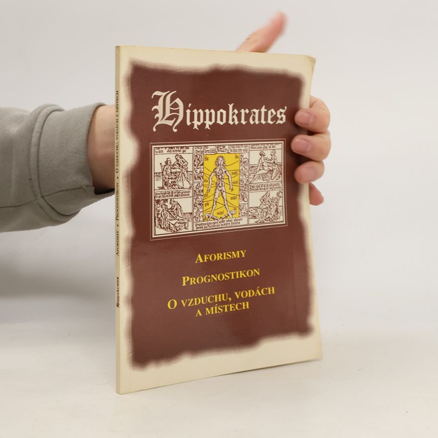 Hippokratés Hippokrates: Aforismy, Prognostikon, O vzduchu, vodách a místech
