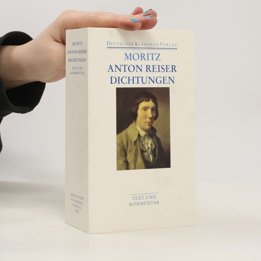 Karl Philipp Moritz Dichtungen und Schriften zur Erfahrungsseelenkunde