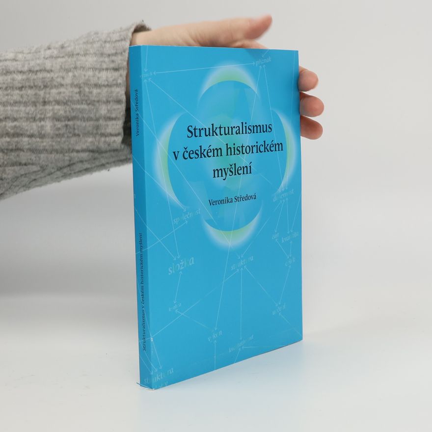 Veronika Středová Strukturalismus v českém historickém myšlení