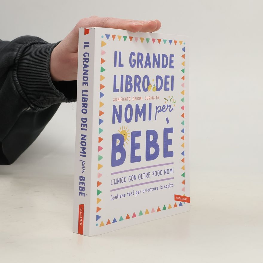 Various authors Il grande libro dei nomi per bebè. Significato, origini, curiosità. Oltre 7000 nomi per bambine e bambini