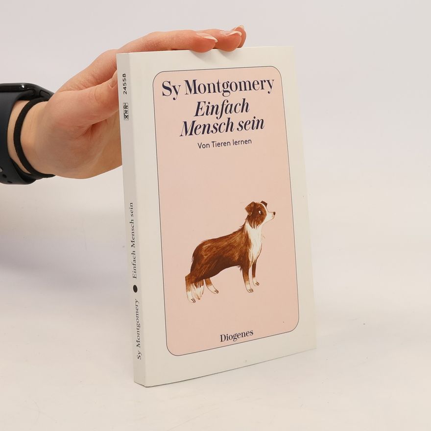 Sy Montgomery Einfach Mensch sein