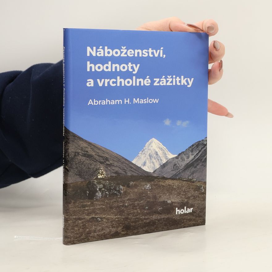Abraham Maslow Náboženství, hodnoty a vrcholné zážitky