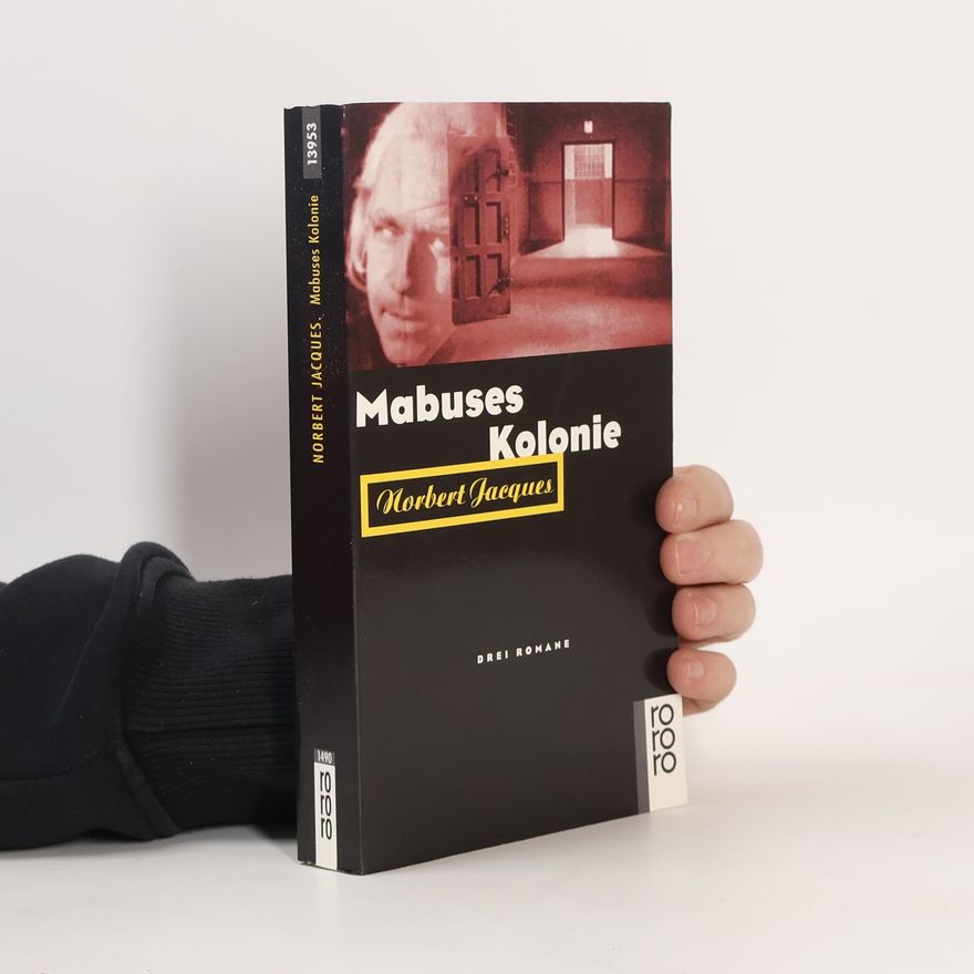 Norbert Jaques Mabuses Kolonie. Ingenieur Mars; Mabuses Kolonie; Chemiker Null. 3 Romane in 1 Bd. Mit e. biograph. v. Essay v. Günter Scholdt