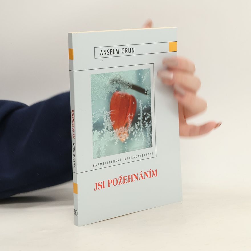 Anselm Grün Jsi požehnáním
