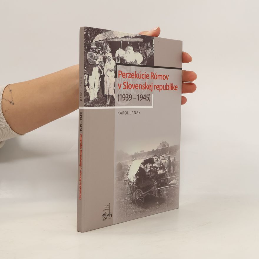 Karol Janas Perzekúcie Rómov v Slovenskej republike (1939-1945)