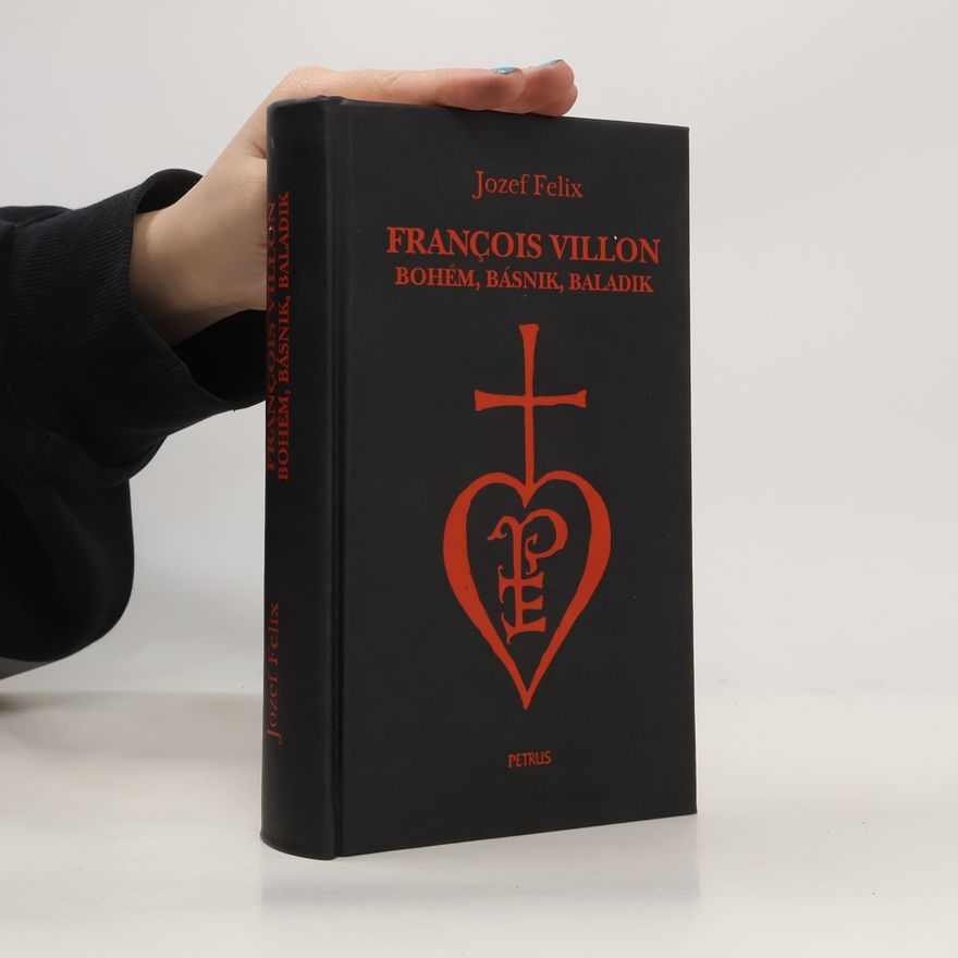 Jozef Felix François Villon : bohém, básnik, baladik
