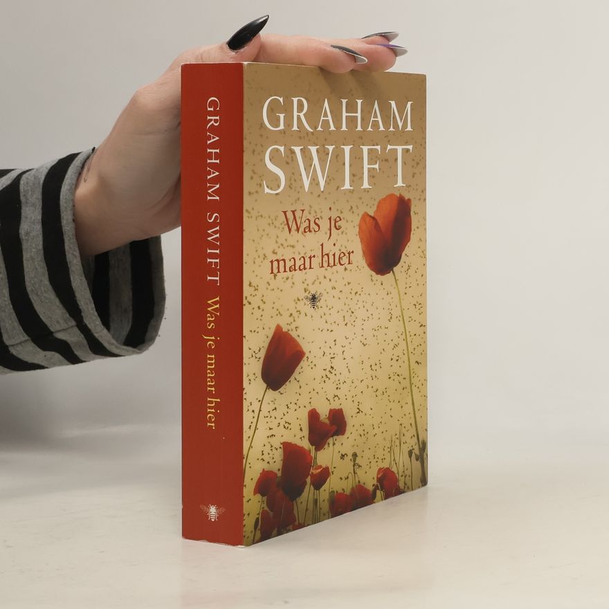 Graham Swift Was je maar hier / druk 1