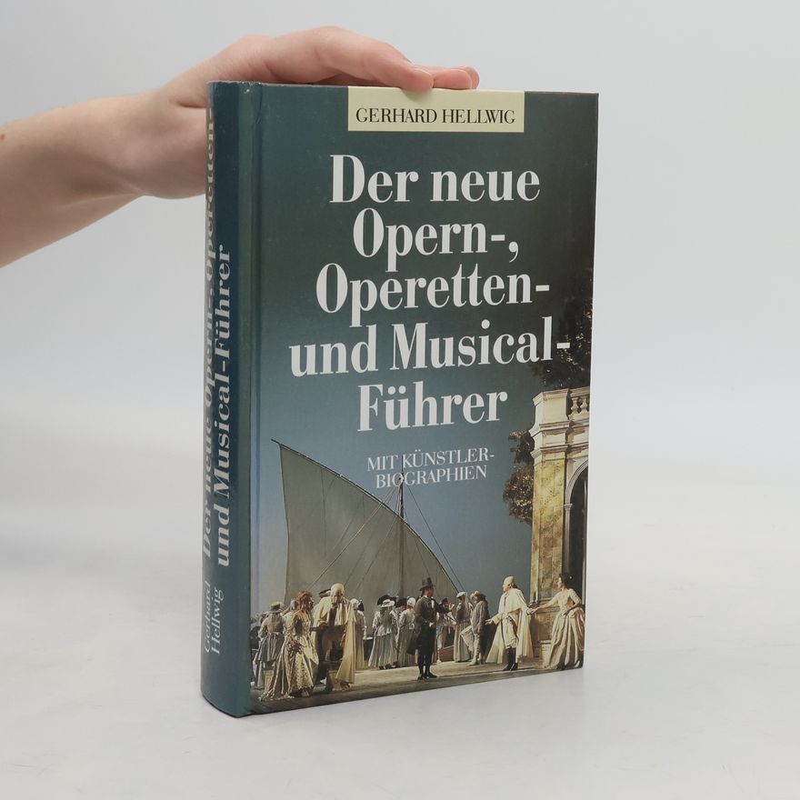 Gerhard Hellwig Der neue Opern-, Operetten- und Musicalführer.