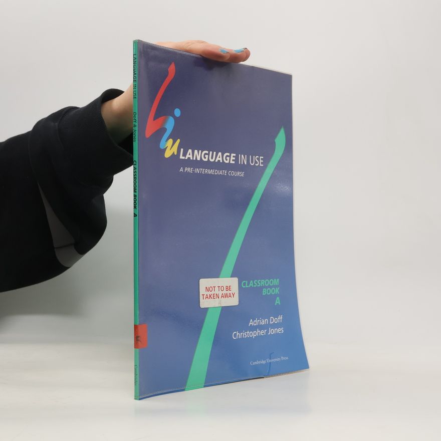 Christopher Jones Language in use a pre-intermediate course : classroom book. A