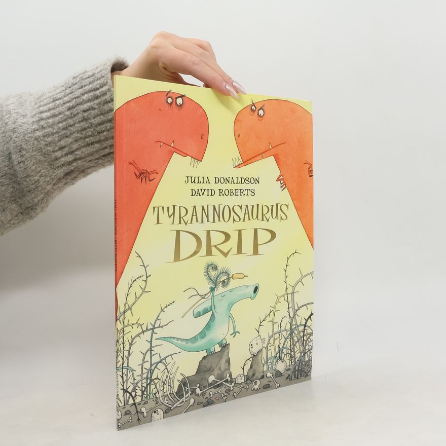 Julia Donaldson Tyrannosaurus Drip