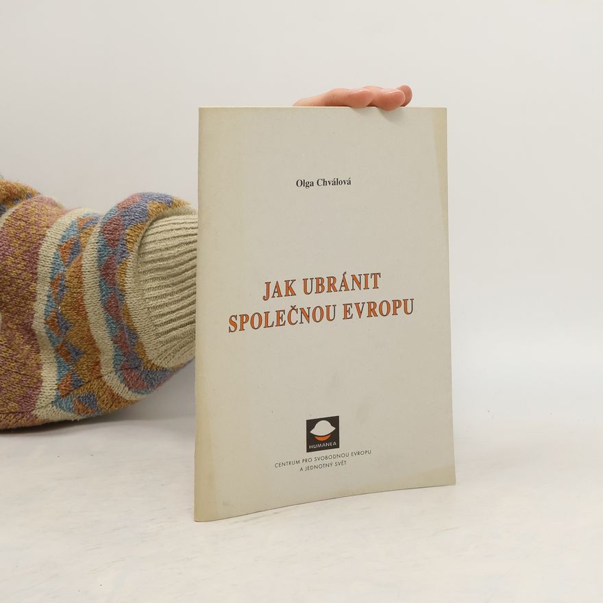 Olga Chválová Jak ubránit společnou Evropu