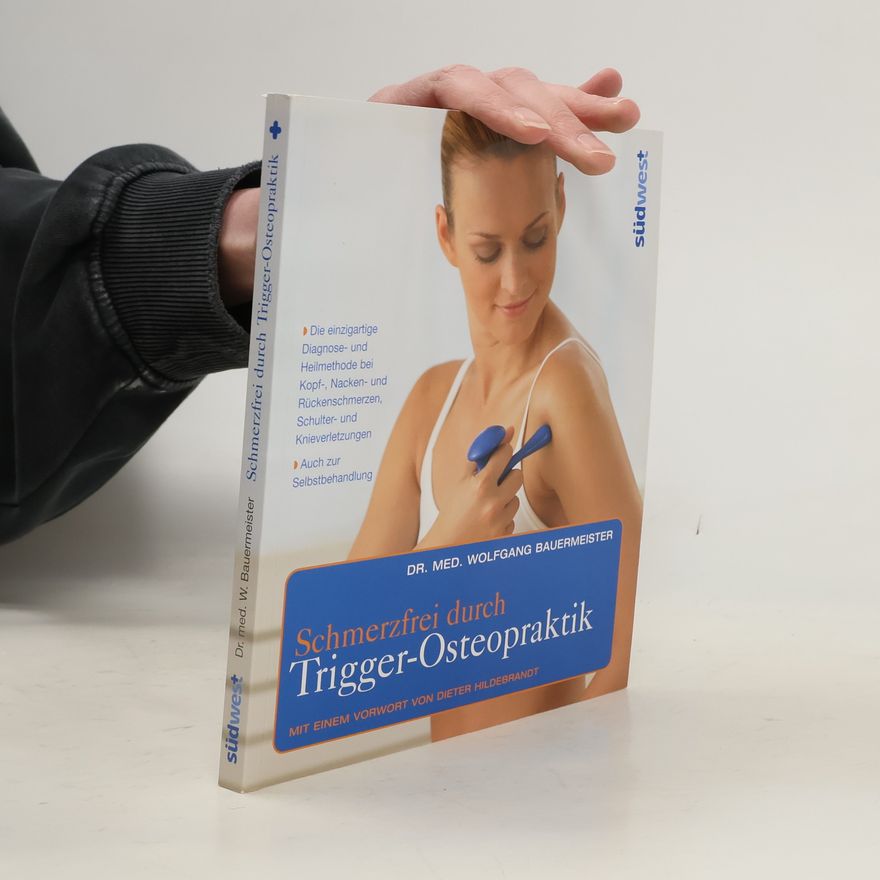 Wolfgang Bauermeister Schmerzfrei durch Trigger-Osteopraktik
