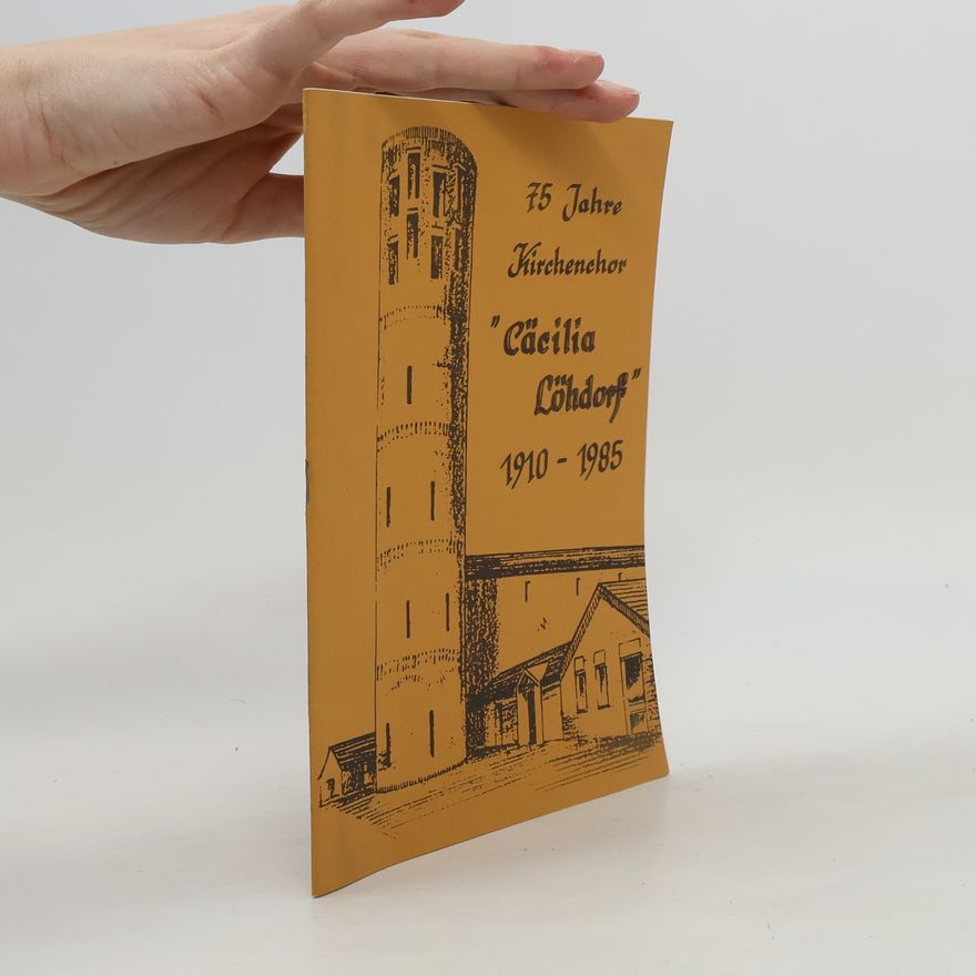Autorenkollektiv 75 Jahre Kirchenchor "Cäcilia Löhdorf" 1910 - 1985