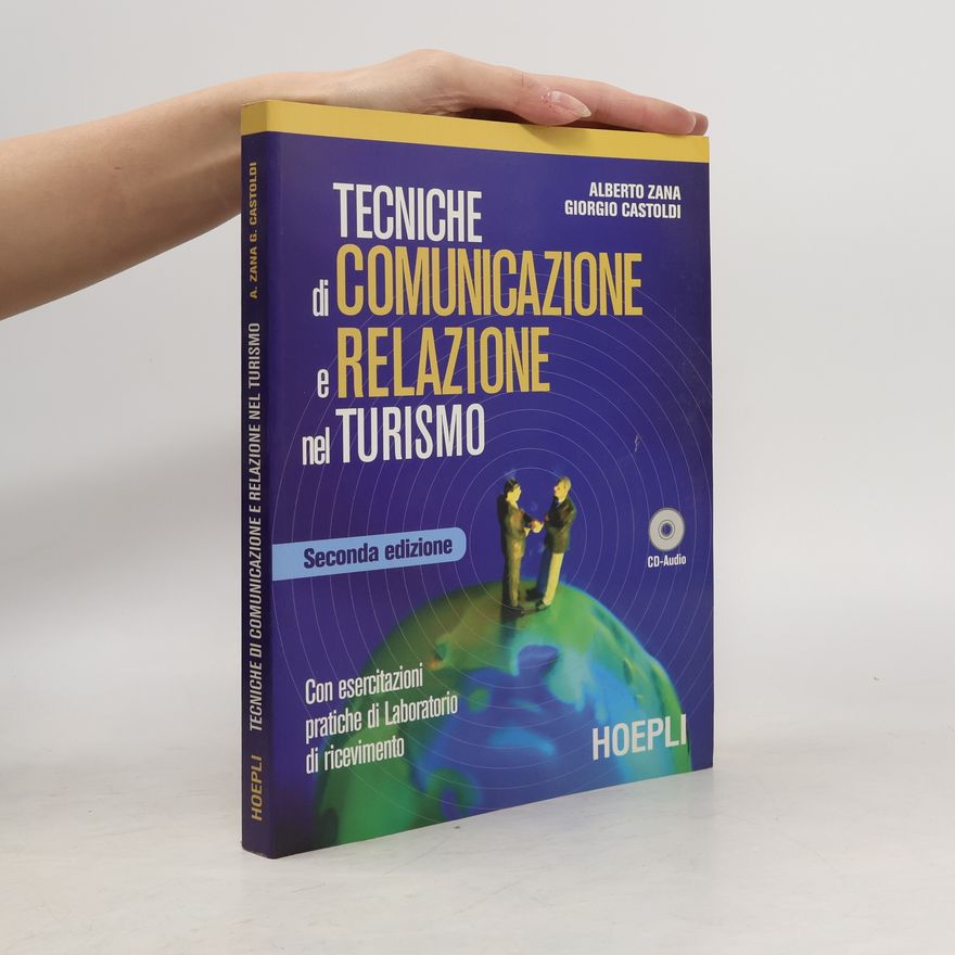 Alberto Zana Tecniche di comunicazione e relazione nel turismo. Con esercitazioni pratiche di laboratorio di ricevimento. Per gli Ist. professionali a indirizzo turistico - Seconda edizione