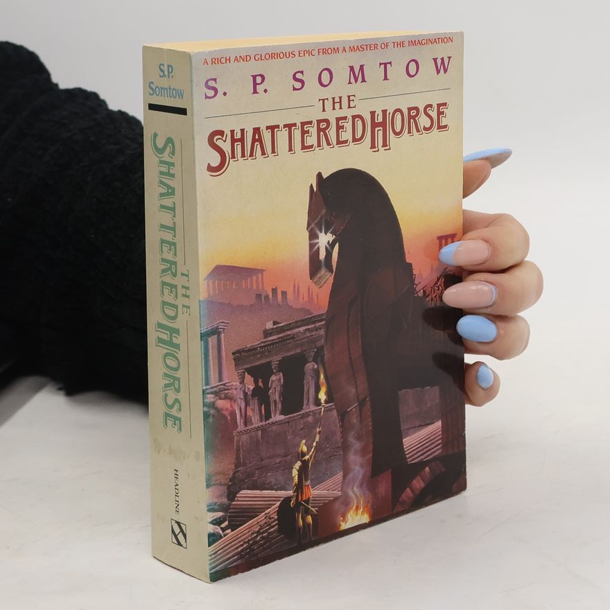 S. P. Somtow The Shattered Horse