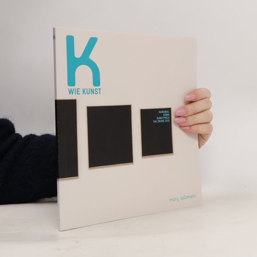 Kardinal-König-Kunstfonds der Erzdiözese Salzburg K wie Kunst