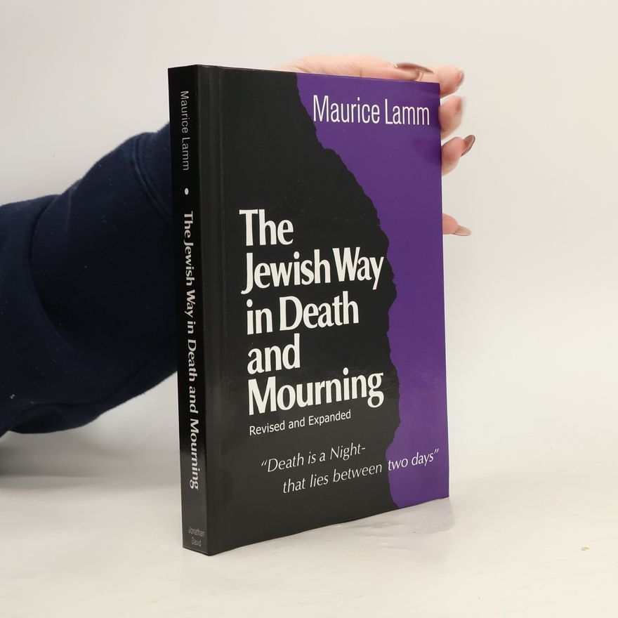 Rabbi Maurice Lamm Jewish Way in Death and Mourning - Revised and Expanded