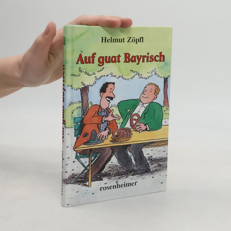 Helmut Zöpfl Auf guat Bayrisch