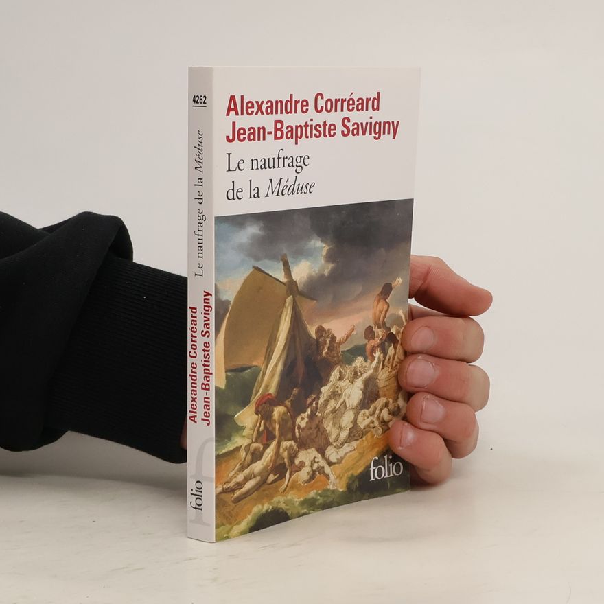 Jean Baptiste Henri Savigny Folio: Le naufrage de la Méduse