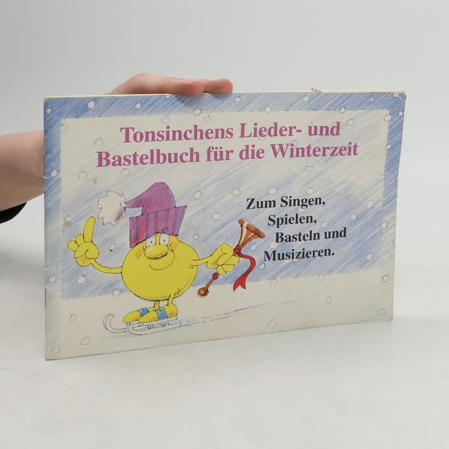 Autorenkollektiv Tonsinchens Lieder - und Bastelbuch für die Winterzeit