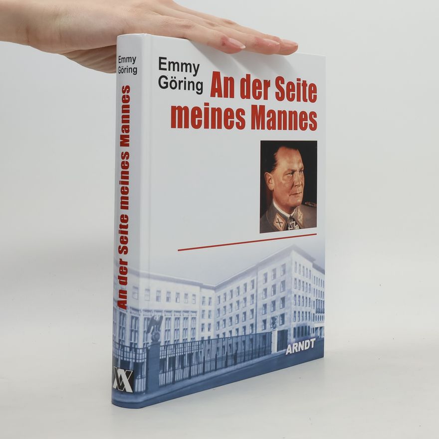Emmy Göring An der Seite meines Mannes. Begebenheiten und Bekenntnisse