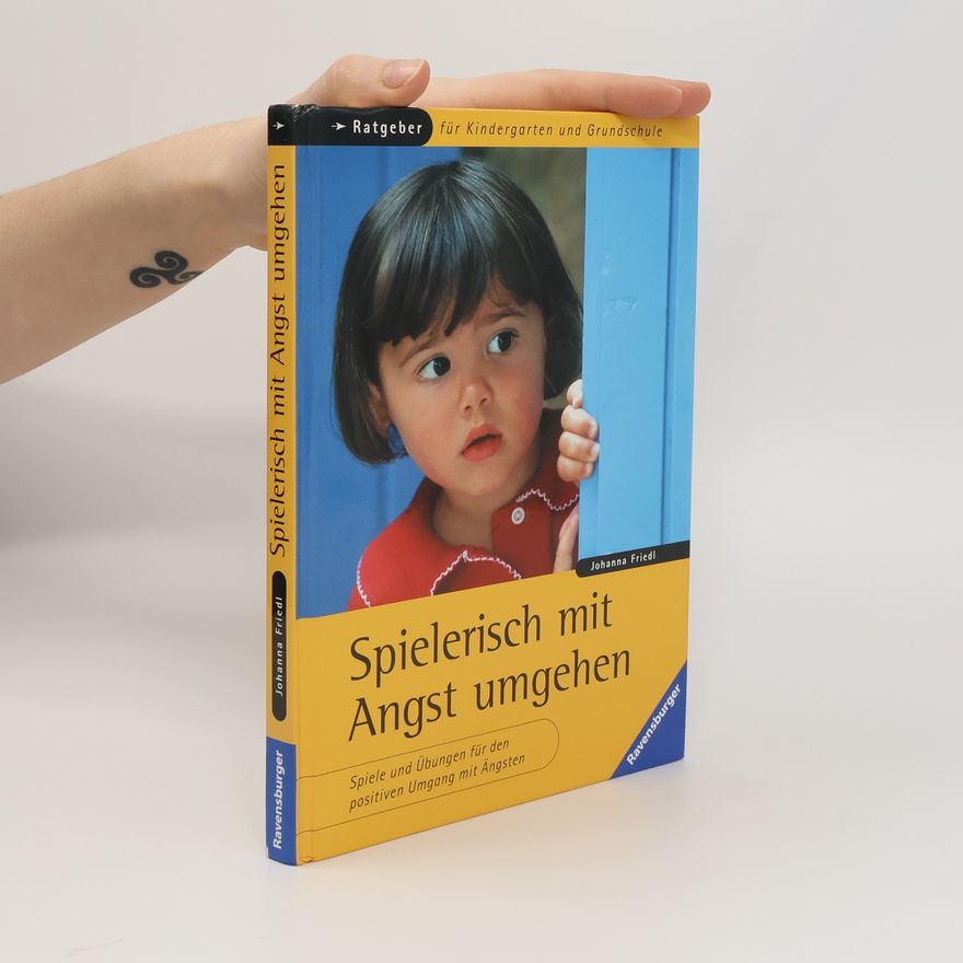 Johanna Friedl Spielerisch mit Angst umgehen