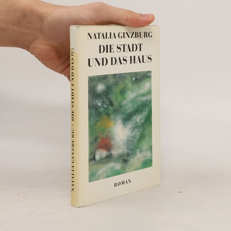 Natalia Ginzburg Die Stadt und das Haus