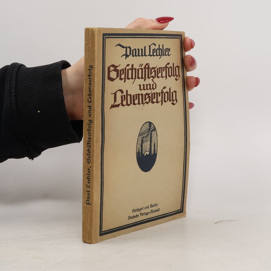 Paul Lechler Geschäftserfolg und Lebenserfolg