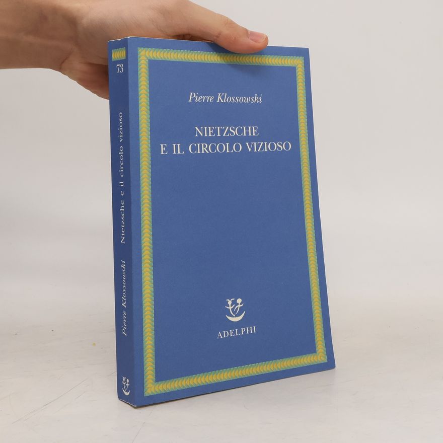 Pierre Klossowski Saggi. Nuova serie - 73: Nietzsche e il circolo vizioso